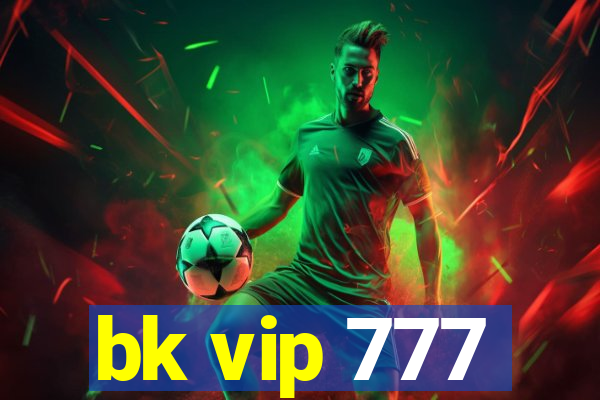 bk vip 777